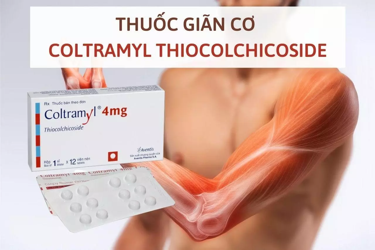 Sử dụng thuốc Coltramyl Thiocolchicoside giãn cơ như thế nào?